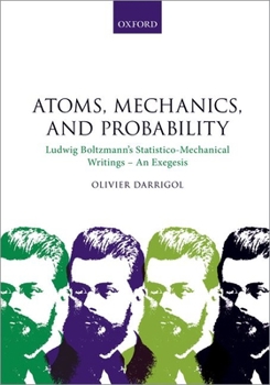 Paperback Atoms, Mechanics, and Probability: Ludwig Boltzmann's Statistico-Mechanical Writings - An Exegesis Book