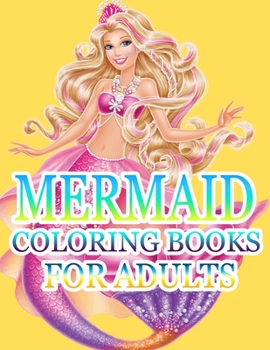 Mermaid Coloring Books For Adults: An Adult Coloring Book with Beautiful Fantasy Women Coloring Books for Adults