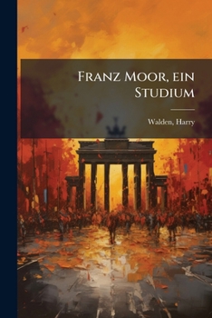 Franz Moor: Ein Studium (Classic Reprint)