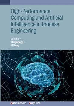 High-Performance Computing and Artificial Intelligence in Process Engineering