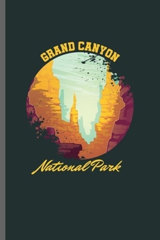 Paperback Grand Canyon: Cool Grand Cayon Design For Mountaineer Hiker's Sayings Blank Journal Gift (6"x9") Lined Notebook to write in Book