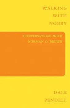 Paperback Walking with Nobby: Conversations with Norman O. Brown Book