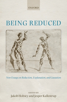 Hardcover Being Reduced: New Essays on Reduction, Explanation, and Causation Book