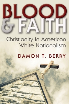 Hardcover Blood and Faith: Christianity in American White Nationalism Book