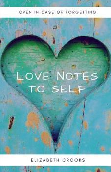 Paperback Love Notes to Self: Open in Case of Forgetting Book