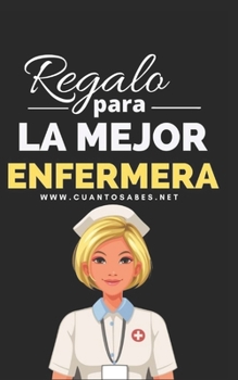 Paperback Regalo para La Mejor Enfermera: ¿Cuánto sabes de esta enfermera? Un Divertido Juego para Descubrirlo [Spanish] Book