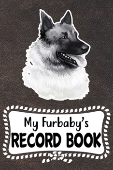 My Furbaby's Record Book: Cute Norwegian Elkhound Dog Puppy Pet Vaccination, Immunization, Health Wellness Record Journal, Appointment Organizer For Dog Owners and Puppy Lovers