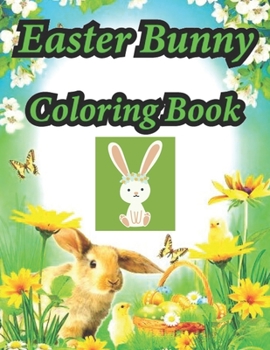 Paperback Easter Bunny Coloring Book: This book contains beautiful Easter coloring books for kids and toddlers, 4-6 year olds, a fun coloring book with East Book