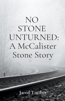 No Stone Unturned: A McCalister Stone Story