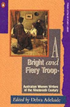 Paperback A bright and fiery troop: Australian women writers of the nineteenth century (Penguin Australian women's library) Book