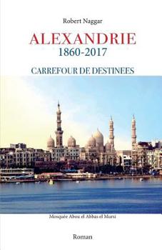 Paperback Alexandrie, 1860-2018, Carrefour de destinées, [French] Book