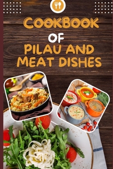 Cookbook of Pilau and Meat Dishes: Thirty Plus Soup Recipes