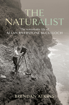Paperback The Naturalist: The remarkable life of Allan Riverstone McCulloch Book