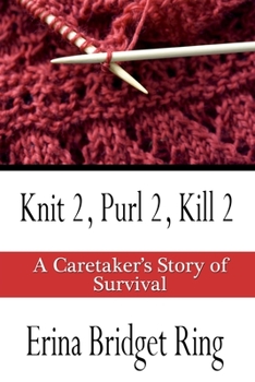 Paperback Knit 2, Purl 2, Kill 2: A Story of Caretaking and Survival Book