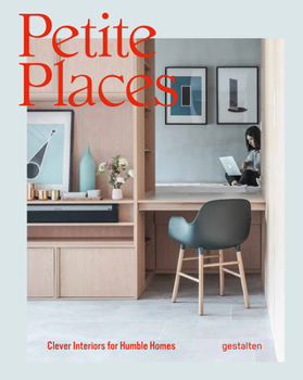 Hardcover Petite Places: Clever Interiors for Humble Homes Book