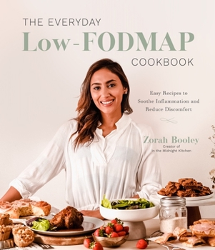 Paperback The Everyday Low-Fodmap Cookbook: Easy Recipes to Soothe Inflammation and Reduce Discomfort Book