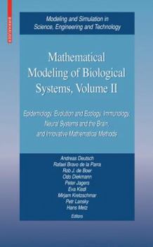 Hardcover Mathematical Modeling of Biological Systems, Volume II: Epidemiology, Evolution and Ecology, Immunology, Neural Systems and the Brain, and Innovative Book