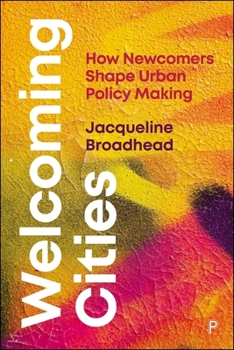Hardcover Welcoming Cities: How Newcomers Shape Urban Policy Making Book