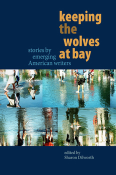 Paperback Keeping the Wolves at Bay: Stories by Emerging American Writers Book