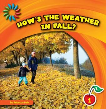 How's the Weather in Fall? / Rebecca Felix - Book  of the Let's Look at Fall
