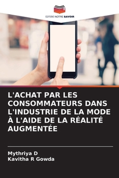 L'Achat Par Les Consommateurs Dans l'Industrie de la Mode À l'Aide de la Réalité Augmentée (French Edition)