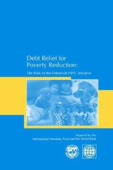 Debt Relief for Poverty Reduction: The Role of the Enhanced HIPC Initiative