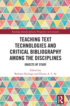 Hardcover Teaching Text Technologies and Critical Bibliography Among the Disciplines: Objects of Study Book