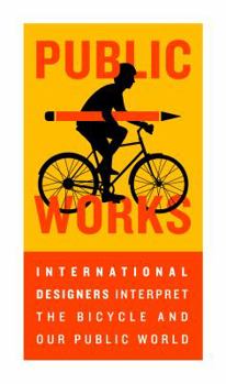 Paperback PUBLIC WORKS - PUBLIC Bikes Poster Exhibition Book
