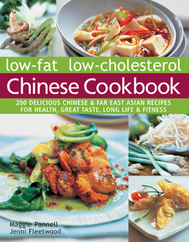 Paperback Low-Fat Low-Cholesterol Chinese Cookbook: 200 Delicious Chinese & Far East Asian Recipes for Health, Great Taste, Long Life & Fitness Book