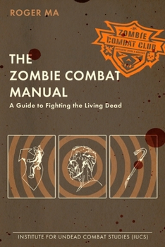 Paperback The Zombie Combat Manual: A Guide to Fighting the Living Dead Book