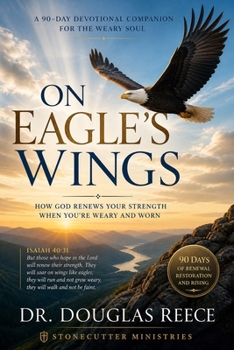 On Eagle's Wings 90 Day Devotional: How God Renews Your Strength When You're Weary and Worn