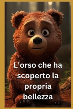 Paperback L'Orso che ha scoperto la propria bellezza [Italian] Book