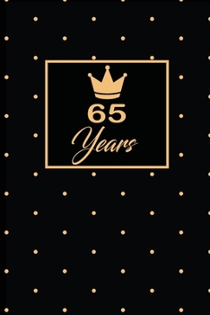 65 Years: 65th sixty-fifth Birthday Gift for Women sixty five year old daughter, son,boyfriend,girlfriend,men,wife and husband,cute and funny blank lined Gifts Notebook,journal,Diary,planner