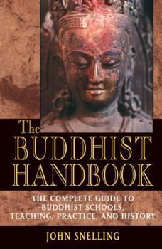 Paperback The Buddhist Handbook: A Complete Guide to Buddhist Schools, Teaching, Practice, and History Book