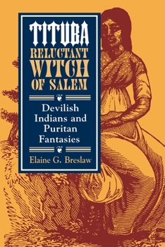 Tituba, Reluctant Witch of Salem: Devilish Indians and Puritan Fantasies - Book  of the American Social Experience Series