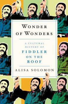 Hardcover Wonder of Wonders: A Cultural History of Fiddler on the Roof Book