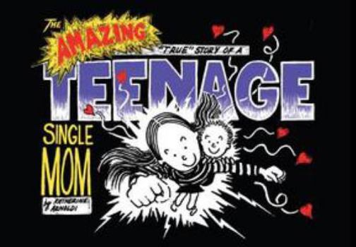 The Amazing True Story of a Teenage Single Mom