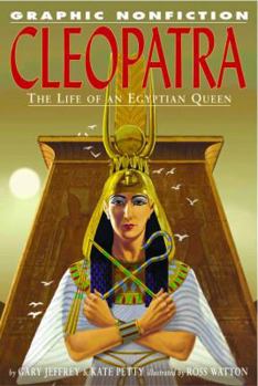 Cleopatra: The Life Of An Egyptian Queen (Graphic Nonfiction) - Book  of the Graphic Nonfiction