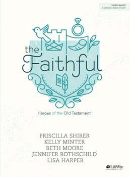 Paperback The Faithful - Bible Study Book: Heroes of the Old Testament Book