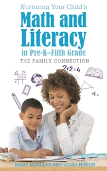 Hardcover Nurturing Your Child's Math and Literacy in Pre-K-Fifth Grade: The Family Connection Book