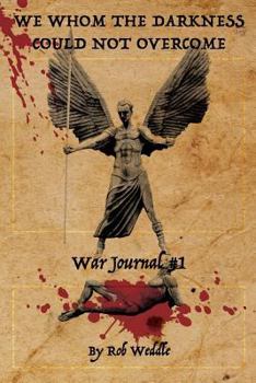 Paperback We Whom the Darkness Could Not Overcome: War Journal #1 Book