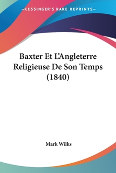 Paperback Baxter Et L'Angleterre Religieuse De Son Temps (1840) [French] Book