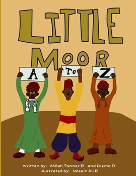 Paperback Little Moor A to Z: An alphabet guide for Moorish American children and an introduction to elementary Moorish American concepts. Book