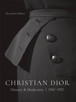 Hardcover Christian Dior: History and Modernity, 1947 - 1957 Book