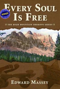 Every Soul Is Free - Book #1 of the High Mountain Sheriffs