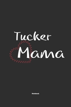 Paperback Tucker Mama Notebook: Notebook / Journal Gift for dog / Tucker Mom clothes, cute gift for dog mom, 120 Pages, 6x9, Soft Cover, Matte Finish Book