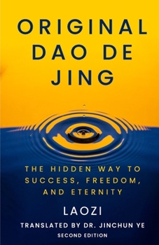 Paperback Original Dao De Jing: The Hidden Way to Success, Freedom, and Eternity Book