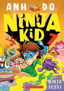 Ninja Kid 7: Ninja Toys - Book #7 of the Ninja Kid