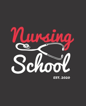 NURSING SCHOOL EST. 2020: College Ruled Lined Notebook | 120 Pages Perfect Funny Gift keepsake Journal, Diary
