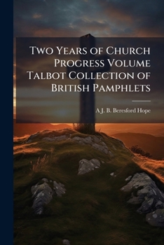 Paperback Two Years of Church Progress Volume Talbot Collection of British Pamphlets Book
